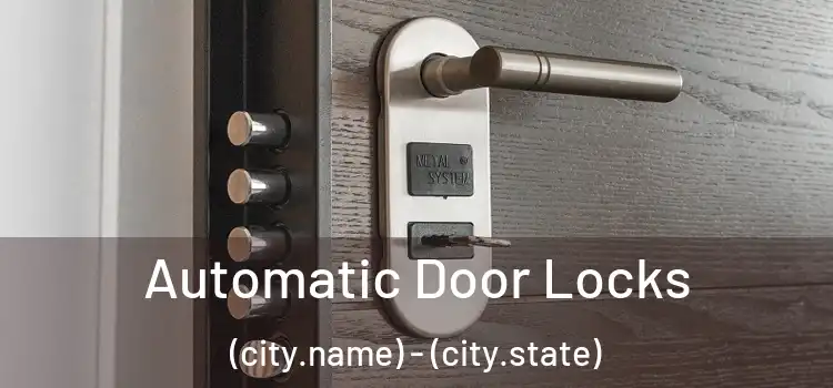  Automatic Door Locks (city.name) - (city.state)